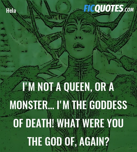 I'm not a queen, or a monster... I'm the goddess of death! What were you the god of, again? image