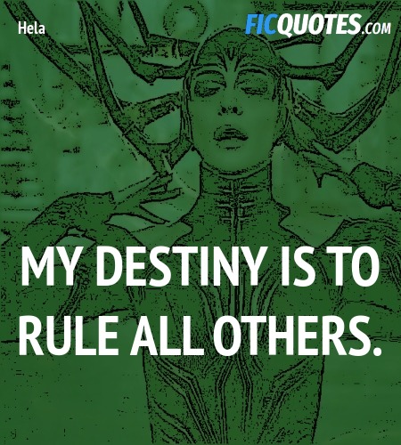My destiny is to rule all others. image