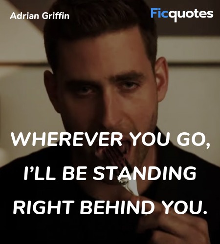 Wherever you go, I’ll be standing right behind you. image