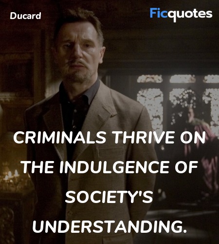 Criminals thrive on the indulgence of society's understanding. image