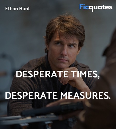 Desperate times, desperate measures. image